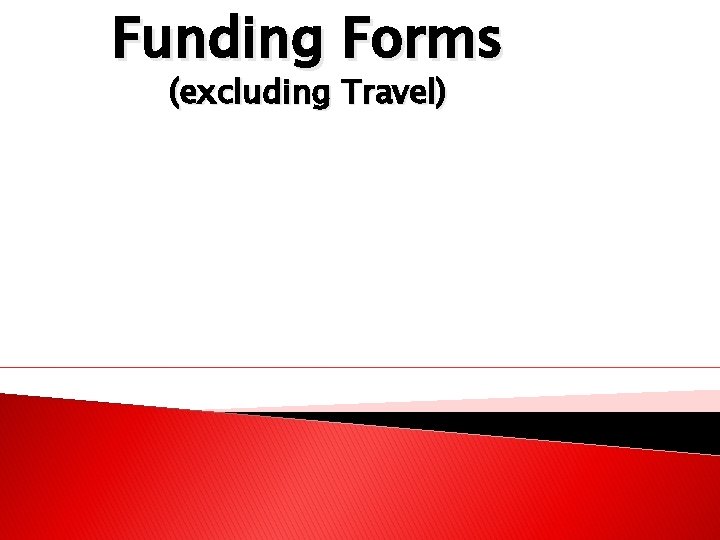 Funding Forms (excluding Travel) 