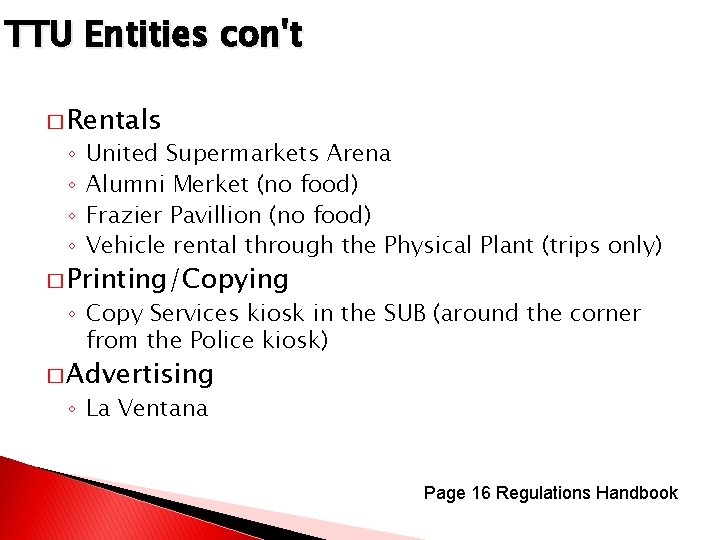 TTU Entities con't � Rentals ◦ ◦ United Supermarkets Arena Alumni Merket (no food)