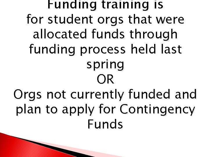 Funding training is for student orgs that were allocated funds through funding process held