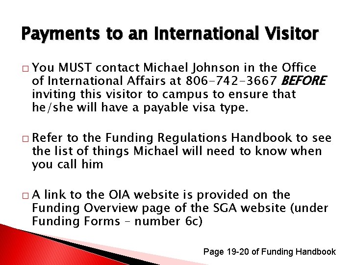 Payments to an International Visitor � You MUST contact Michael Johnson in the Office