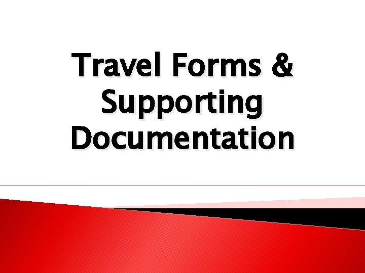 Travel Forms & Supporting Documentation 