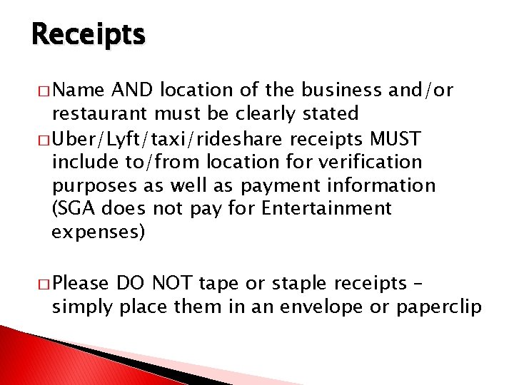 Receipts � Name AND location of the business and/or restaurant must be clearly stated