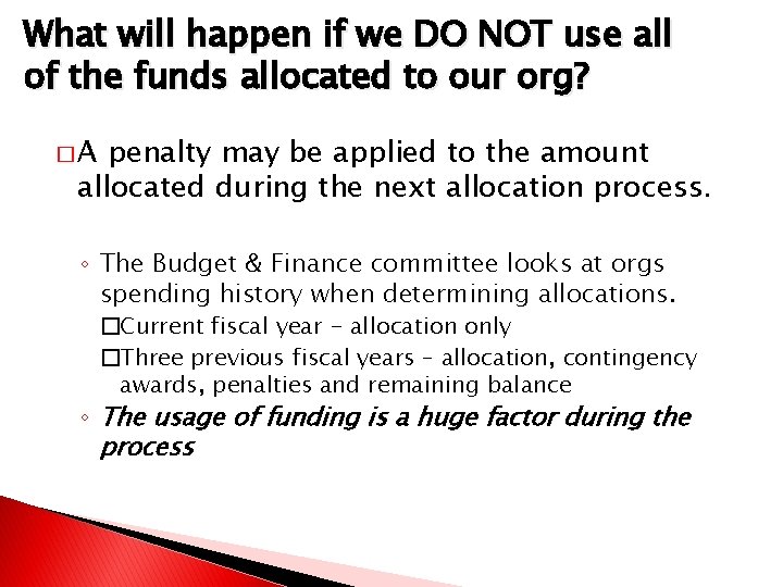 What will happen if we DO NOT use all of the funds allocated to