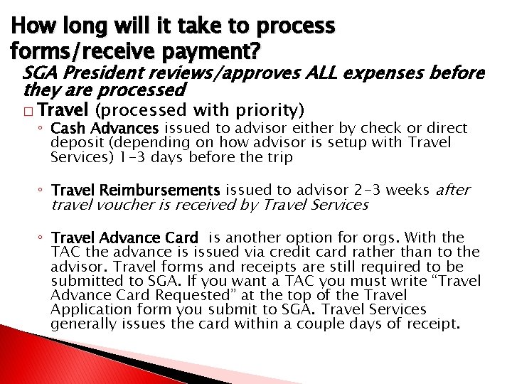 How long will it take to process forms/receive payment? SGA President reviews/approves ALL expenses