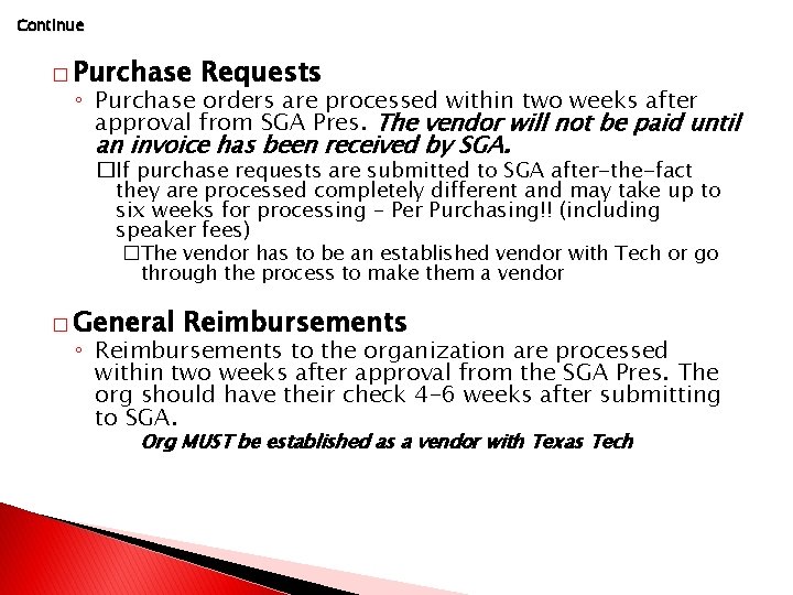 Continue � Purchase Requests ◦ Purchase orders are processed within two weeks after approval