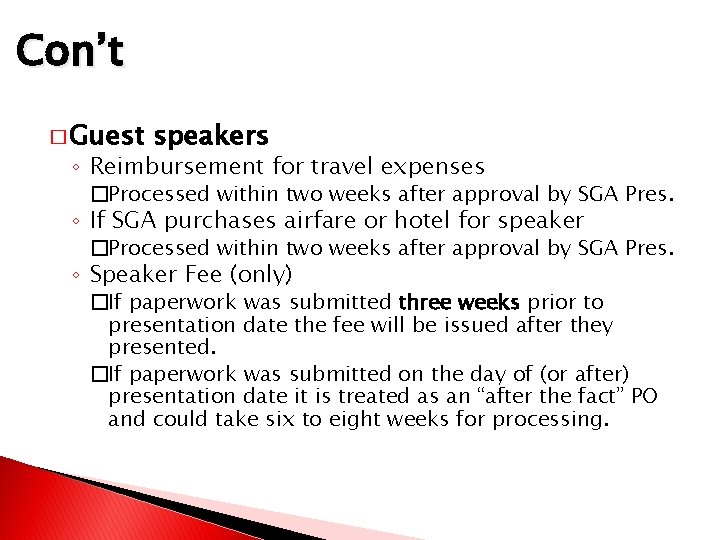 Con’t � Guest speakers ◦ Reimbursement for travel expenses �Processed within two weeks after