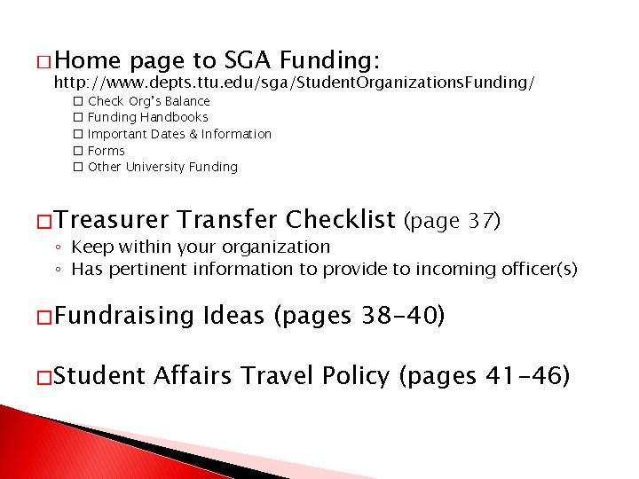 � Home page to SGA Funding: http: //www. depts. ttu. edu/sga/Student. Organizations. Funding/ �