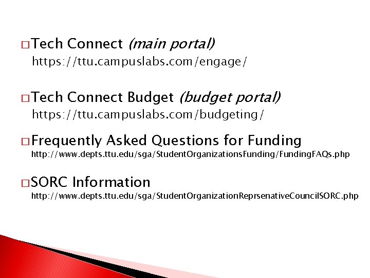 � Tech Connect (main portal) � Tech Connect Budget (budget portal) https: //ttu. campuslabs.
