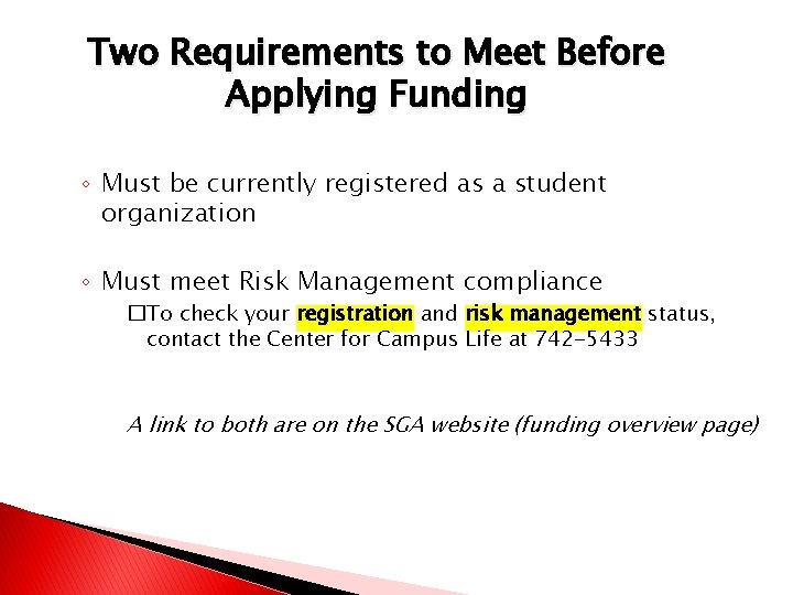 Two Requirements to Meet Before Applying Funding ◦ Must be currently registered as a