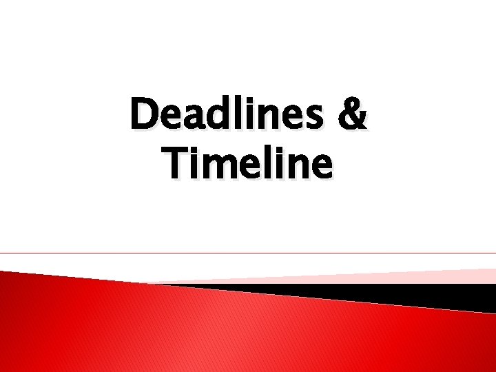 Deadlines & Timeline 