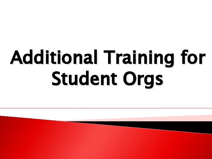 Additional Training for Student Orgs 
