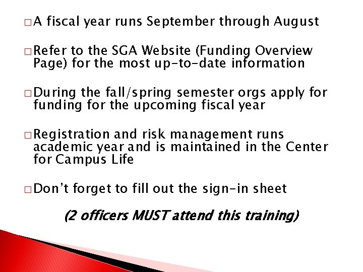 �A fiscal year runs September through August � Refer to the SGA Website (Funding