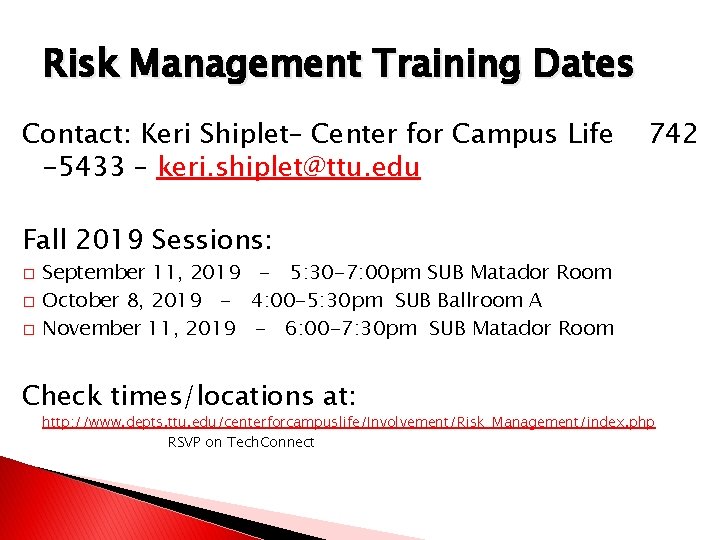 Risk Management Training Dates Contact: Keri Shiplet– Center for Campus Life -5433 – keri.