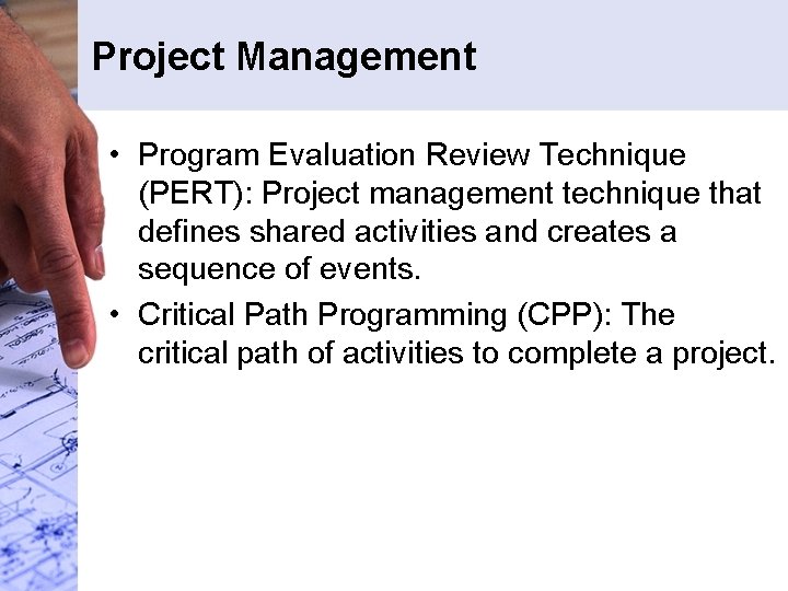 Project Management • Program Evaluation Review Technique (PERT): Project management technique that defines shared Project Management • Program Evaluation Review Technique (PERT): Project management technique that defines shared