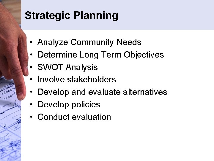 Strategic Planning • • Analyze Community Needs Determine Long Term Objectives SWOT Analysis Involve Strategic Planning • • Analyze Community Needs Determine Long Term Objectives SWOT Analysis Involve