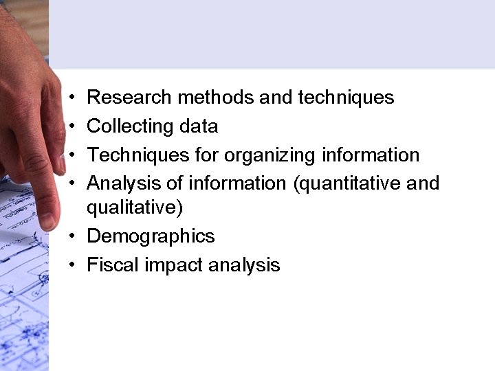 • • Research methods and techniques Collecting data Techniques for organizing information Analysis • • Research methods and techniques Collecting data Techniques for organizing information Analysis