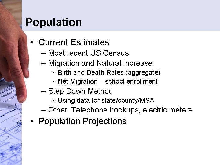 Population • Current Estimates – Most recent US Census – Migration and Natural Increase Population • Current Estimates – Most recent US Census – Migration and Natural Increase