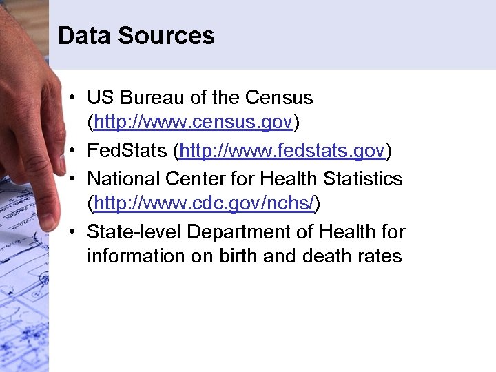 Data Sources • US Bureau of the Census (http: //www. census. gov) • Fed. Data Sources • US Bureau of the Census (http: //www. census. gov) • Fed.
