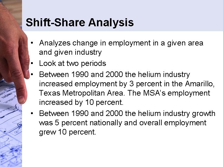 Shift-Share Analysis • Analyzes change in employment in a given area and given industry Shift-Share Analysis • Analyzes change in employment in a given area and given industry