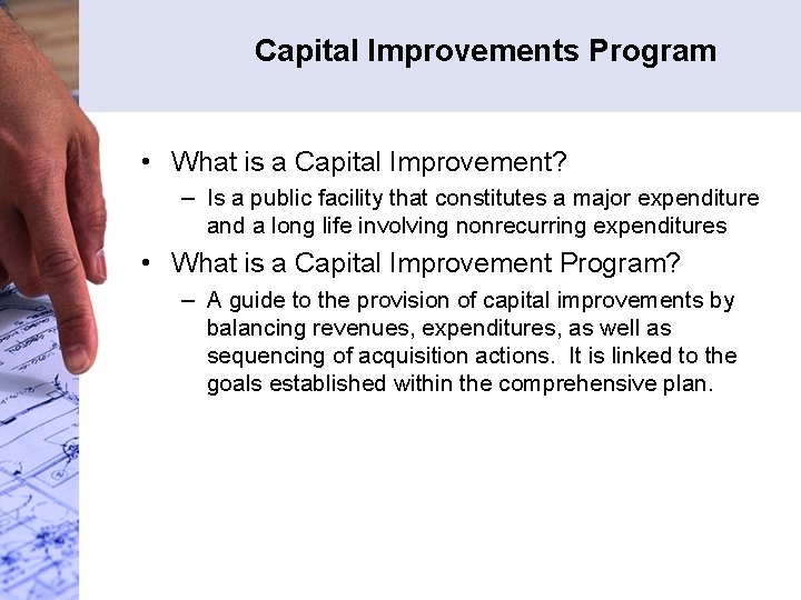 Capital Improvements Program • What is a Capital Improvement? – Is a public facility Capital Improvements Program • What is a Capital Improvement? – Is a public facility