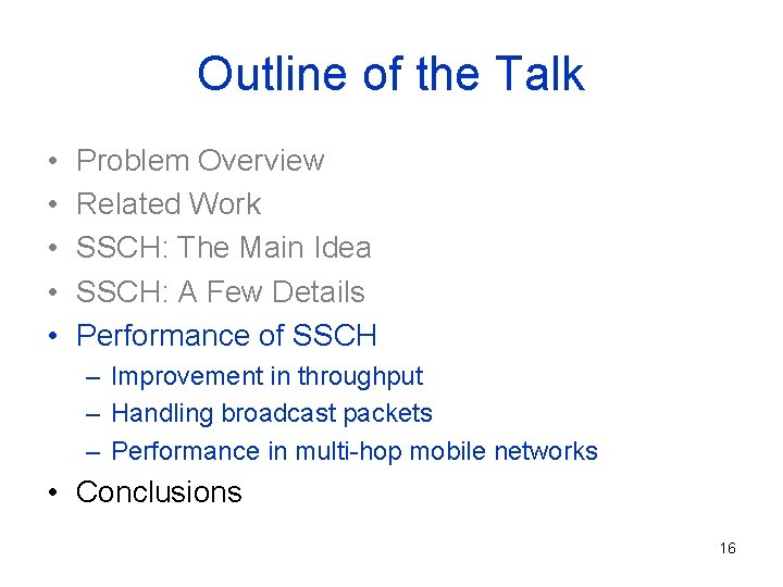 Outline of the Talk • • • Problem Overview Related Work SSCH: The Main