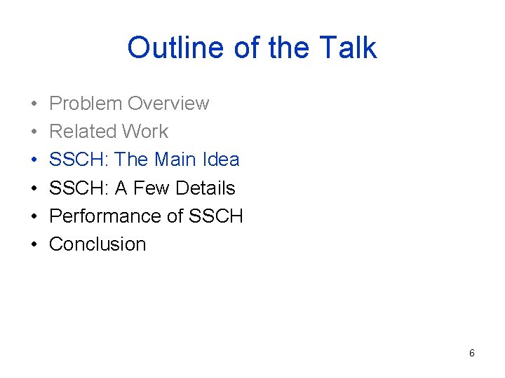 Outline of the Talk • • • Problem Overview Related Work SSCH: The Main