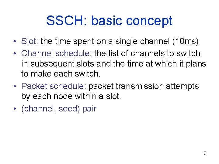 SSCH: basic concept • Slot: the time spent on a single channel (10 ms)