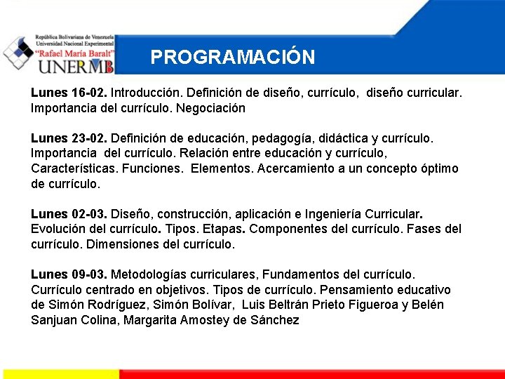 PROGRAMACIÓN Lunes 16 -02. Introducción. Definición de diseño, currículo, diseño curricular. Importancia del currículo.