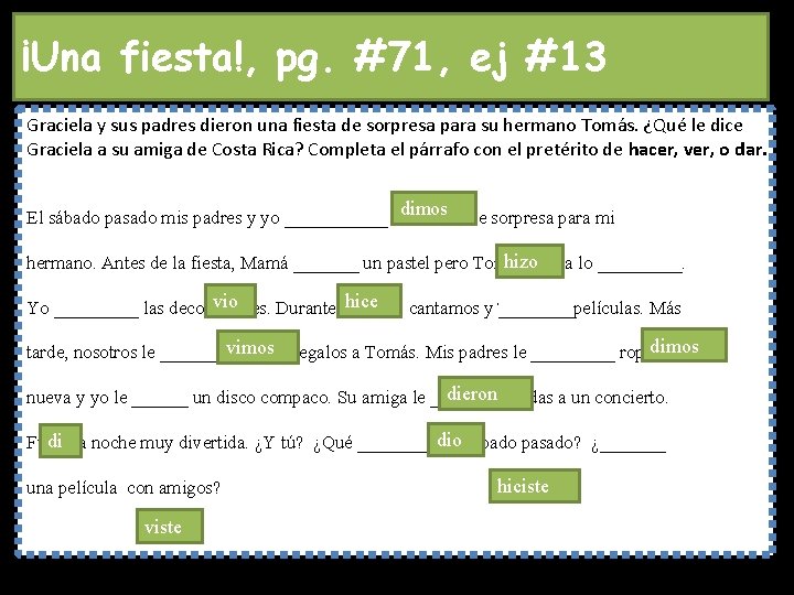 ¡Una fiesta!, pg. #71, ej #13 Graciela y sus padres dieron una fiesta de