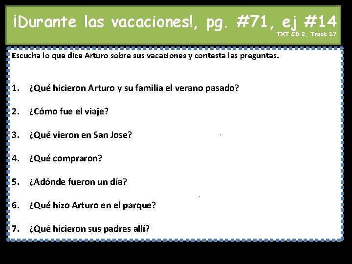 ¡Durante las vacaciones!, pg. #71, ej #14 TXT CD 2, Track 17 Escucha lo