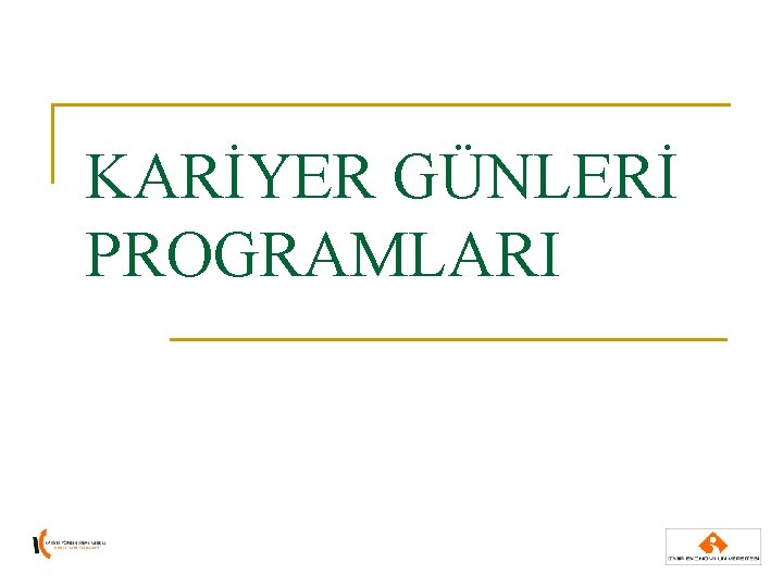 KARİYER GÜNLERİ PROGRAMLARI KARİYER GÜNLERİ PROGRAMLARI