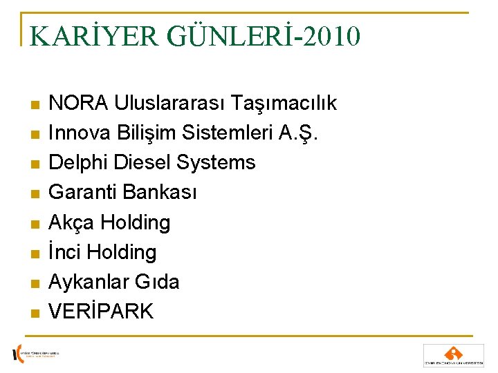 KARİYER GÜNLERİ-2010 n n n n NORA Uluslararası Taşımacılık Innova Bilişim Sistemleri A. Ş. KARİYER GÜNLERİ-2010 n n n n NORA Uluslararası Taşımacılık Innova Bilişim Sistemleri A. Ş.