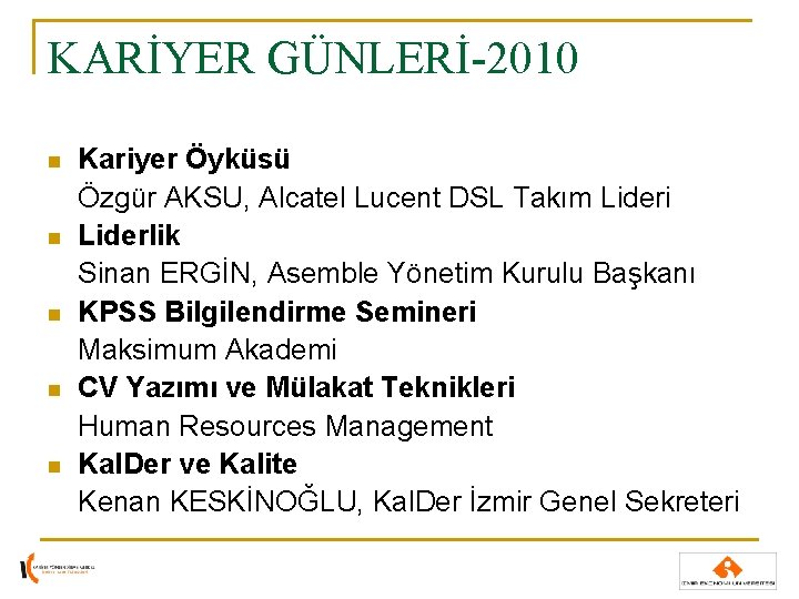 KARİYER GÜNLERİ-2010 n n n Kariyer Öyküsü Özgür AKSU, Alcatel Lucent DSL Takım Lideri KARİYER GÜNLERİ-2010 n n n Kariyer Öyküsü Özgür AKSU, Alcatel Lucent DSL Takım Lideri