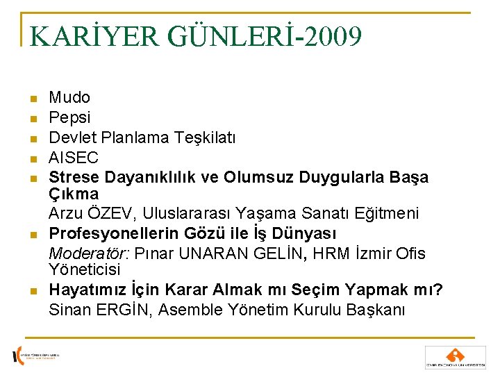 KARİYER GÜNLERİ-2009 n n n n Mudo Pepsi Devlet Planlama Teşkilatı AISEC Strese Dayanıklılık KARİYER GÜNLERİ-2009 n n n n Mudo Pepsi Devlet Planlama Teşkilatı AISEC Strese Dayanıklılık