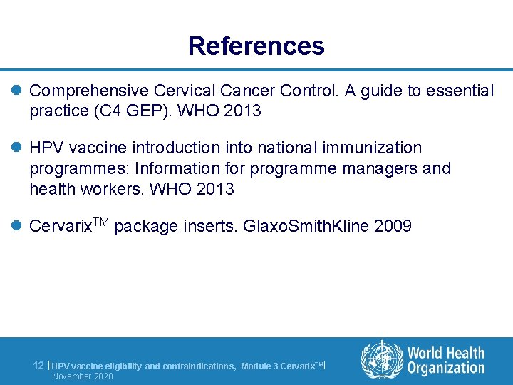 References l Comprehensive Cervical Cancer Control. A guide to essential practice (C 4 GEP).