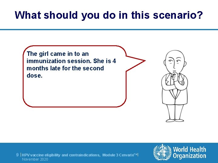 What should you do in this scenario? The girl came in to an immunization