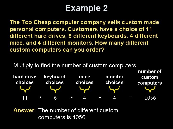 Example 2 The Too Cheap computer company sells custom made personal computers. Customers have