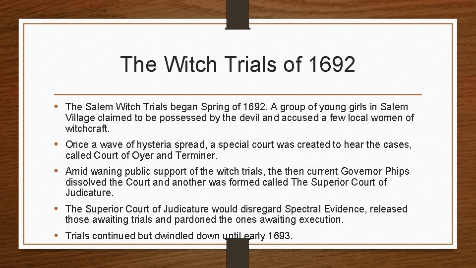 The Witch Trials of 1692 • The Salem Witch Trials began Spring of 1692.