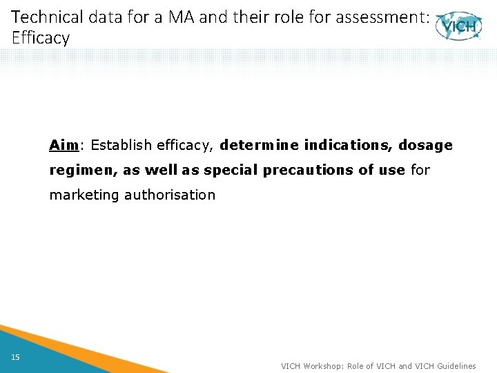 Technical data for a MA and their role for assessment: Efficacy Aim: Establish efficacy,
