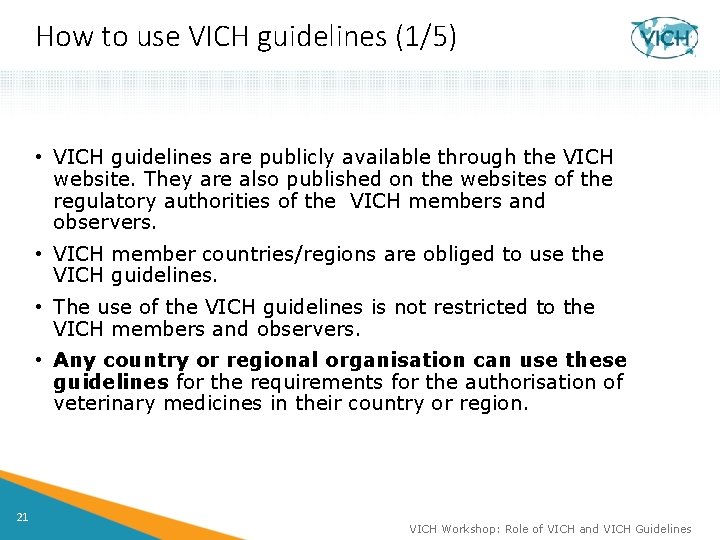 How to use VICH guidelines (1/5) • VICH guidelines are publicly available through the