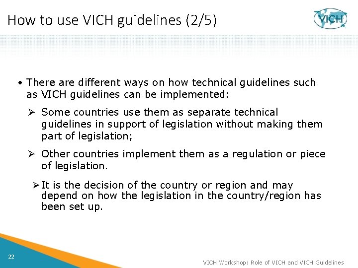 How to use VICH guidelines (2/5) • There are different ways on how technical