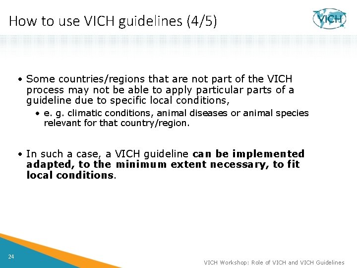 How to use VICH guidelines (4/5) • Some countries/regions that are not part of