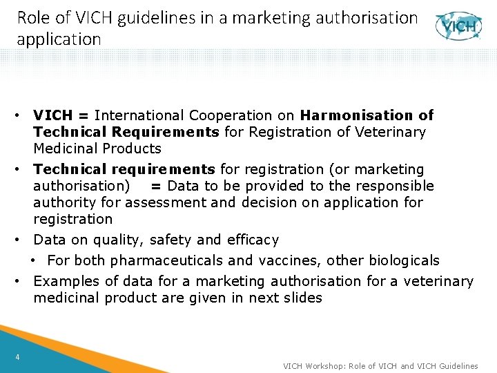 Role of VICH guidelines in a marketing authorisation application • VICH = International Cooperation