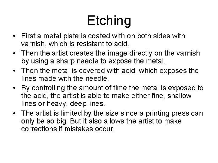 Etching • First a metal plate is coated with on both sides with varnish,