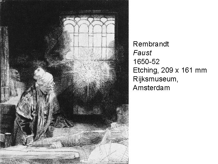 Rembrandt Faust 1650 -52 Etching, 209 x 161 mm Rijksmuseum, Amsterdam 