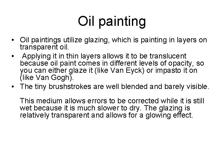 Oil painting • Oil paintings utilize glazing, which is painting in layers on transparent