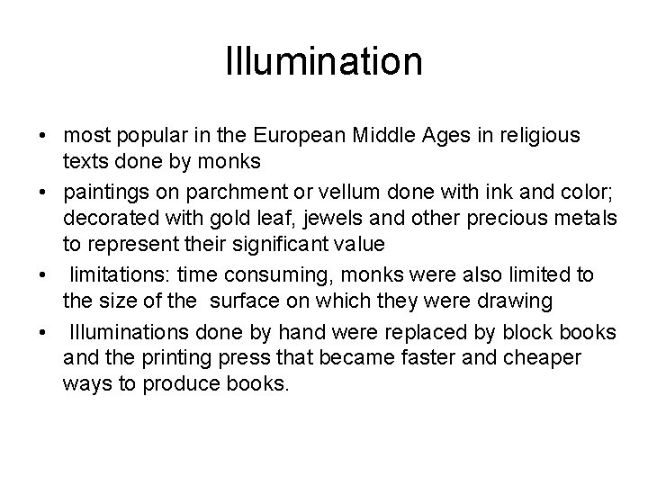 Illumination • most popular in the European Middle Ages in religious texts done by