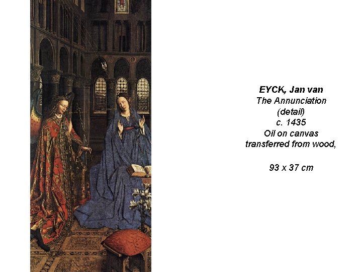 EYCK, Jan van The Annunciation (detail) c. 1435 Oil on canvas transferred from wood,