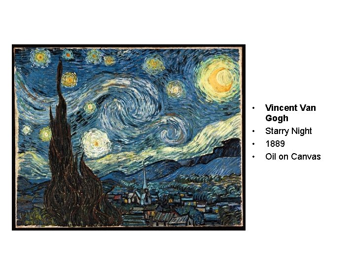  • • Vincent Van Gogh Starry Night 1889 Oil on Canvas 