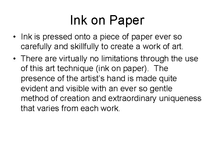 Ink on Paper • Ink is pressed onto a piece of paper ever so